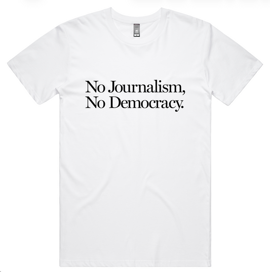 No Journalism. No Democracy T-shirt (White)